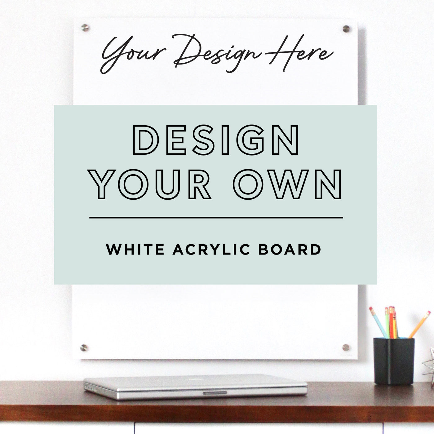 DESIGN YOUR OWN board | Floating White Acrylic Business Board