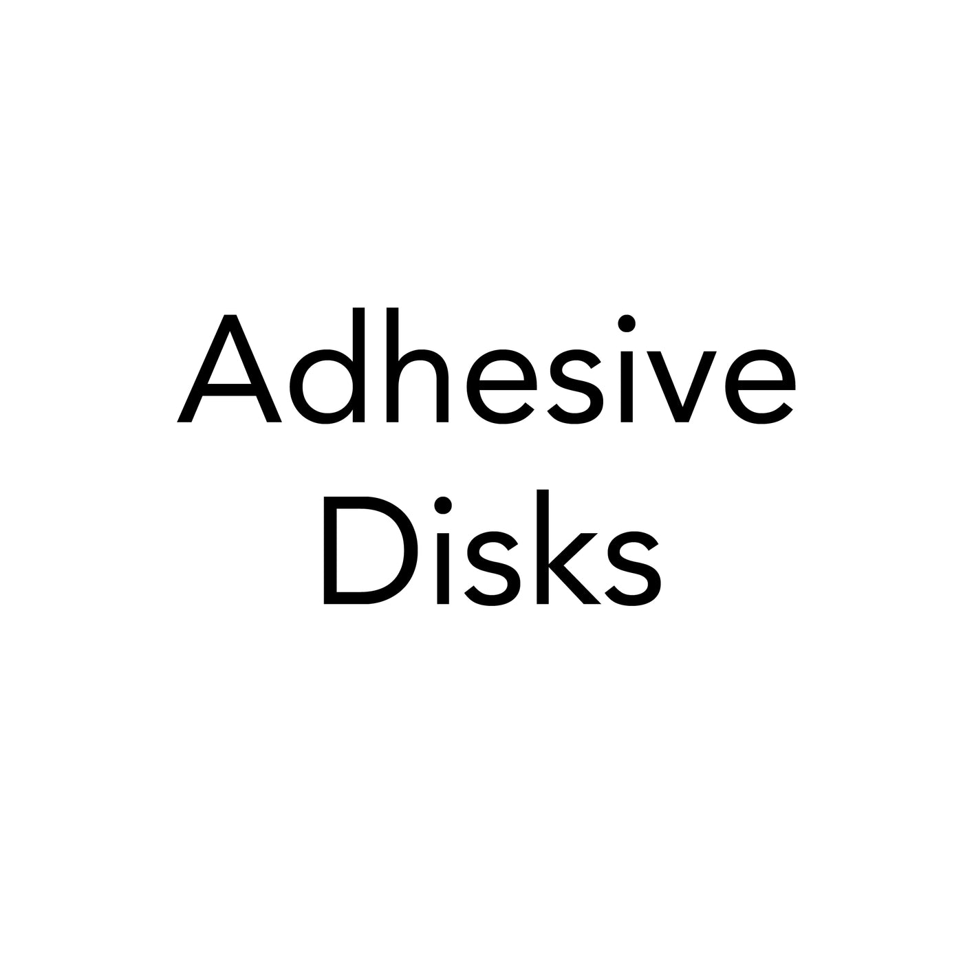 Adhesive disks